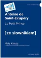 Le Petit Prince / Mały Książę z podręcznym słownikiem francusko-polskim. Poziom A1/A2 (dodruk 2022) - tantis.pl