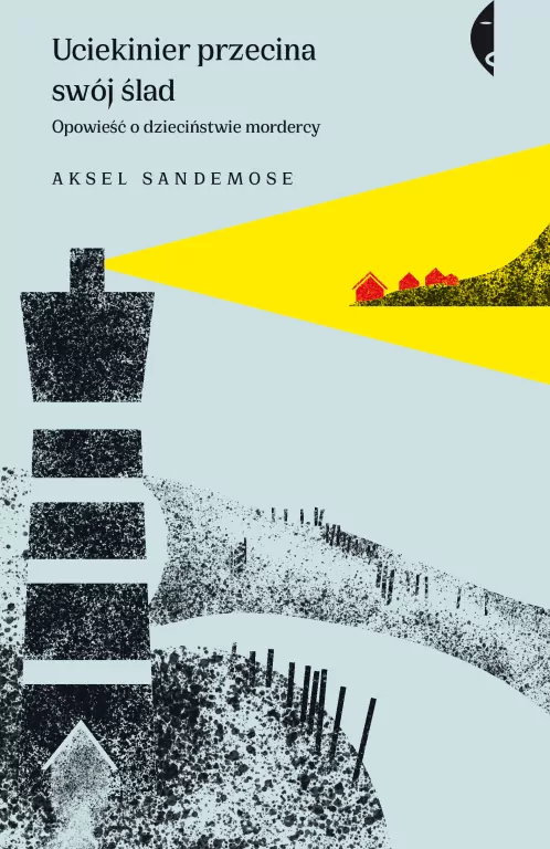 Uciekinier przecina swój ślad. Opowieść o dzieciństwie mordercy - tantis.pl