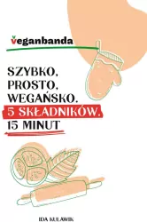 Szybko, prosto, wegańsko. 5 składników. 15 minut
