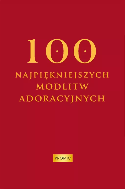 100 najpiękniejszych modlitw adoracyjnych - tantis.pl