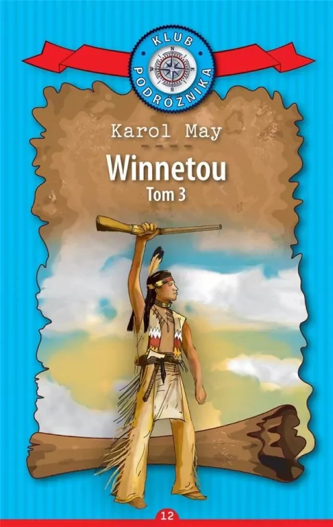 Winnetou. Część 3. Kolekcja: Klub Podróżnika. Tom 12 - tantis.pl