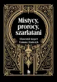 Mistycy. Prorocy. Szarlatani - tantis.pl