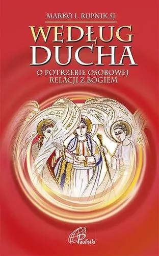 Według Ducha.O potrzebie osobowej relacji z Bogiem - tantis.pl