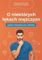 O niektórych lękach mężczyzn. Zanim pójdziesz na terapię - tantis.pl