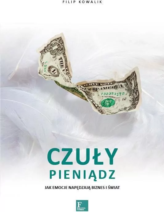 Czuły Pieniądz. Jak emocje napędzają biznes i świa - tantis.pl