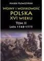 Wojny i wojskowość. Polska XVI wieku. Tom 2 - tantis.pl