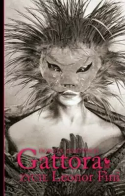 Gattora. Życie Leonor Fini