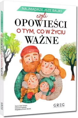 Bajki, opowiadania, wiersze - Najmądrzejsze bajki, czyli opowieści o tym, co w życiu ważne