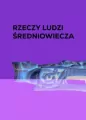 Rzeczy ludzi średniowiecza. Dla ciała i duszy - tantis.pl