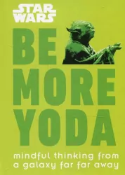 Star Wars Be More Yoda