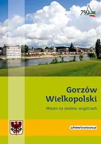 Gorzów Wielkopolski. Miasto na siedmiu wzgórzach