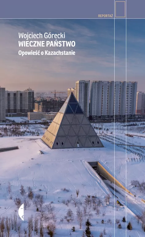 Wieczne państwo. Opowieści o Kazachstanie - tantis.pl