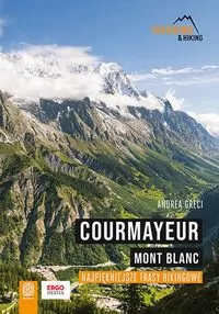 Courmayeur. Mont Blanc. Najpiękniejsze trasy hikingowe - tantis.pl