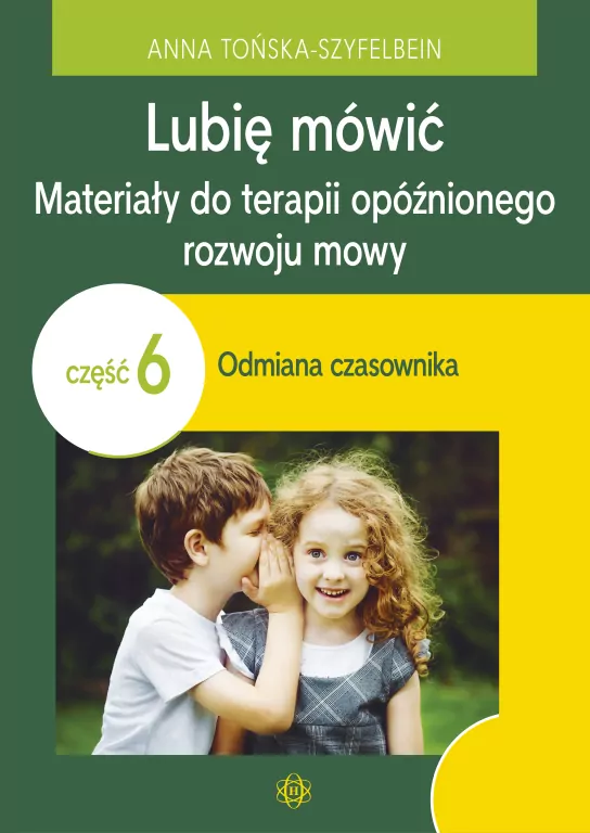 Lubię mówić. Materiały do terapii opóźnionego rozwoju mowy. Odmiana czasownika. Część 6 - tantis.pl