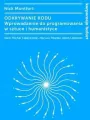 Odkrywanie kodu. Wprowadzenie do programowania w sztuce i humanistyce. Kultura cyfrowa - tantis.pl