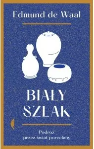Biały szlak. Podróż przez świat porcelany - tantis.pl