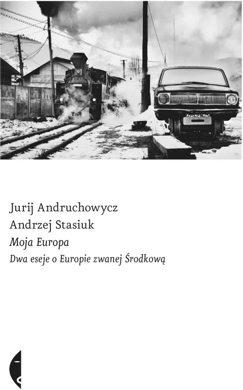 Moja Europa. Dwa eseje o Europie zwanej Środkową - tantis.pl