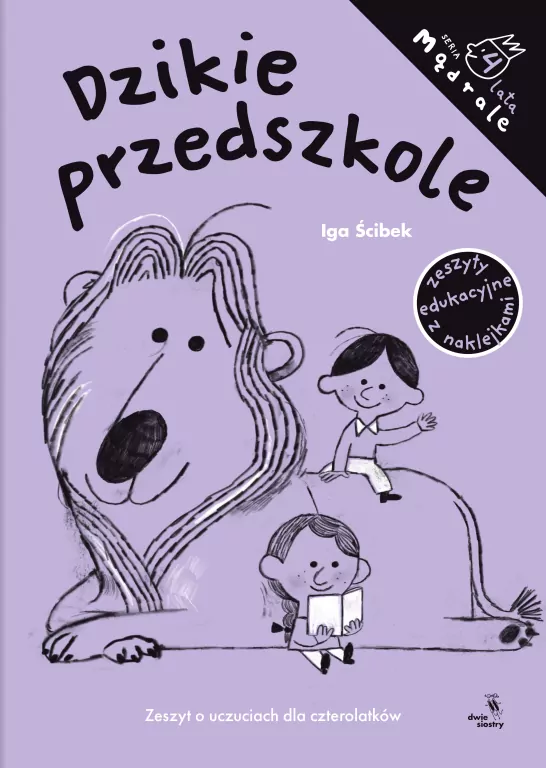 Dzikie przedszkole. Zeszyt o uczuciach dla czterolatków. Mądrale - tantis.pl