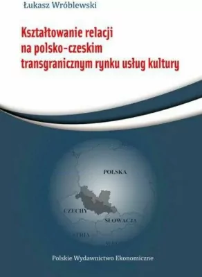 Kształtowanie relacji na polsko-czeskim...