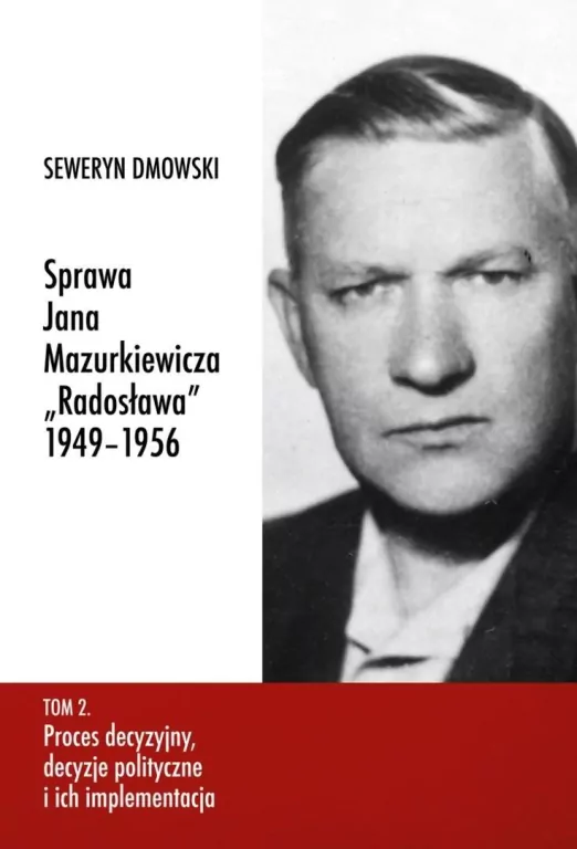 Sprawa Jana Mazurkiewicza Radosława 1949-1956 T.2 - tantis.pl