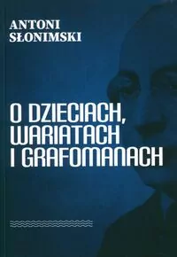 O dzieciach, wariatach i grafomanach - tantis.pl