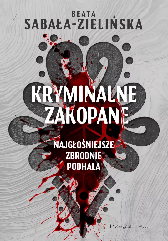 Kryminalne Zakopane. Najgłośniejsze zbrodnie... - tantis.pl