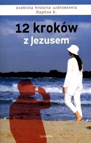 12 kroków z Jezusem. Osobista historia uzdrowienia - tantis.pl