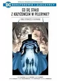 Wielka kolekcja komiksów. Co się stało z krzyżowcem w pelerynie? i inne opowieści o Batmanie
