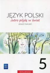 Jutro pójdę w świat 5. Zeszyt ćwiczeń. Język polski. Szkoła podstawowa