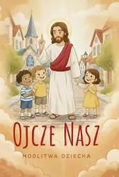 Ojcze nasz. Modlitewnik dziecka