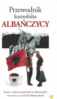 Albańczycy. Przewodnik ksenofoba