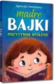 Mądre bajki. Pozytywne myślenie. 64 strony w kolorze - tantis.pl