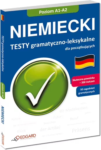Niemiecki. Testy gramatyczno-leksykalne dla początkujących. Poziom A1-A2 - tantis.pl