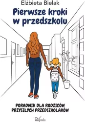 Pierwsze kroki w przedszkolu. Poradnik dla rodzicó