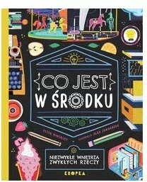 Co jest w środku. Niezwykłe wnętrza zwykłych rzeczy - tantis.pl