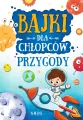 Bajki dla chłopców. Przygody. 64 strony w kolorze - tantis.pl