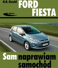 Ford Fiesta (od października 2008) Sam naprawiam samochód