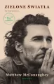 Zielone światła. Autobiografia Matthew McConaughey - tantis.pl