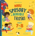 Dobre sposoby na dziecięce troski. Księga 7-8 latka - tantis.pl