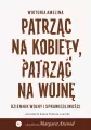 Patrząc na kobiety, patrząc na wojnę. Dziennik... - tantis.pl