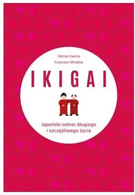 IKIGAI. Japoński sekret długiego i szczęśliwego życia - tantis.pl
