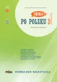 Po polsku 3. Podręcznik nauczyciela. Nowa Edycja - tantis.pl