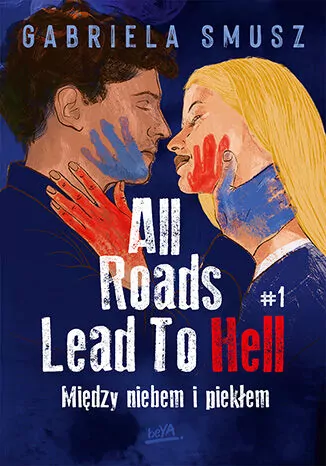 All Roads Lead To Hell. Między niebem i piekłem. Tom 1 - tantis.pl