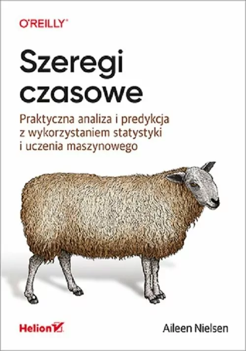 Szeregi czasowe. Praktyczna analiza i predykcja z wykorzystaniem statystyki i uczenia maszynowego - tantis.pl