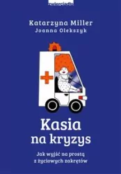Kasia na kryzys. Jak wyjść na prostą z życiowych zakrętów