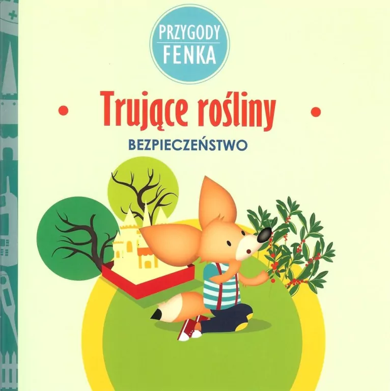 Trujące rośliny. Bezpieczeństwo. Przygody Fenka - tantis.pl