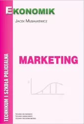 Marketing. Technikum i szkoła policealna. Technik ekonomista, technik handlowiec, technik rachunkowości. Podręcznik