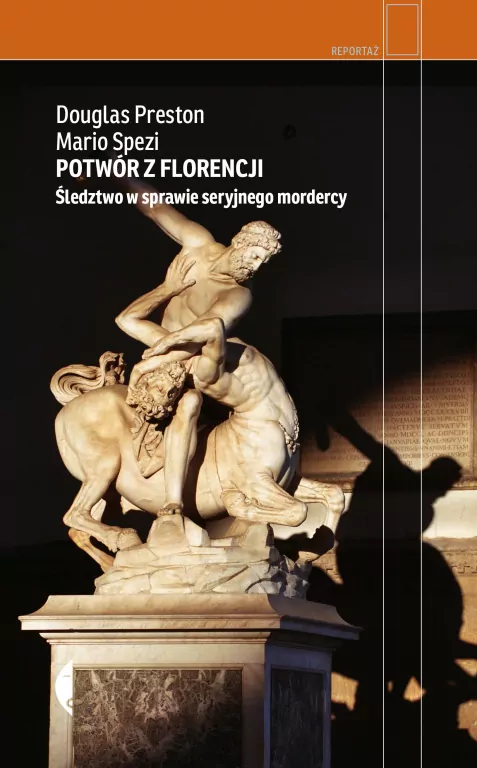Potwór z Florencji. Śledztwo w sprawie seryjnego mordercy - tantis.pl