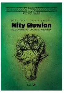 Mity Słowian. Śladami świętych opowieści przodków - tantis.pl
