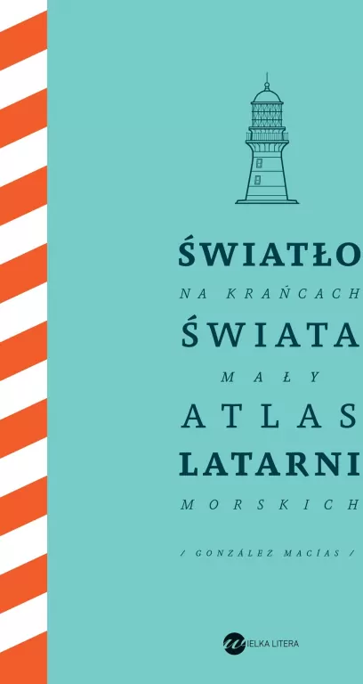 Światło na krańcach świata. Mały atlas latarni... - tantis.pl